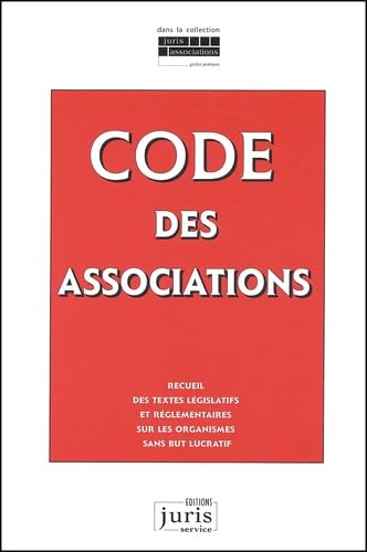 Le Code des Associations : Recueil des textes législatifs et réglementaires sur les OSBL 9782910992392