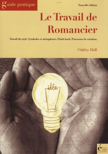 Le travail de romancier : Travail du style, Symboles et métaphores, Flash-back, Processus de création 9782909725482