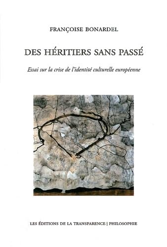 Des héritiers sans passé: Essai sur la crise de l'identité culturelle européenne 9782350510521