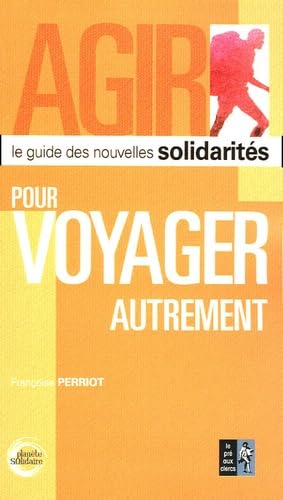 Pour voyager autrement: Le guide des nouvelles solidarités 9782842282400