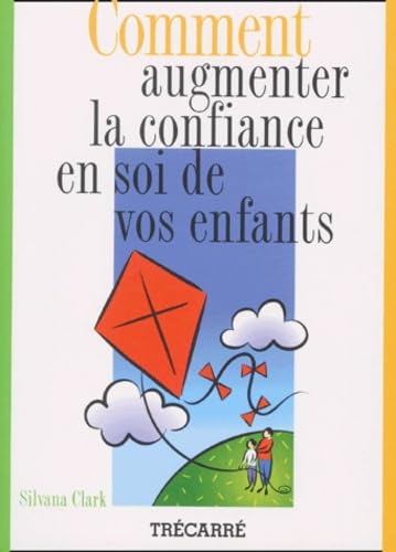 Comment augmenter la confiance en soi de vos enfants 9782895680260