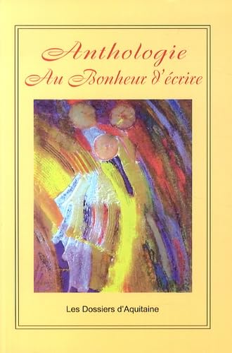 Anthologie Au Bonheur d'écrire 9782846222396