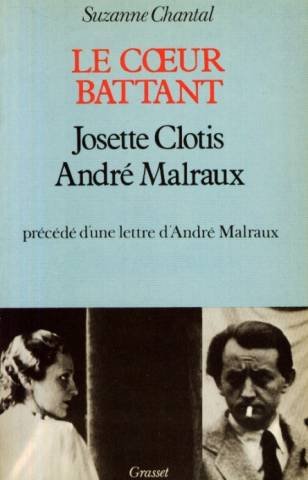 Le Coeur Battant : Josette Clotis , André Malraux 9782246003434