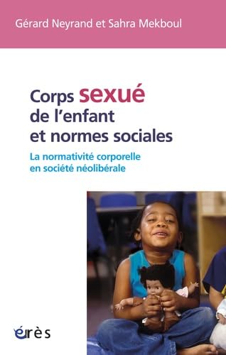 Corps sexué de l'enfant et normes sociales: LA NORMATIVITE CORPORELLE EN SOCIETE NEOLIBERALE 9782749239781