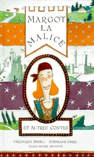 Margot la Malice: Et autres contes, huit héroïnes d'ici et d'ailleurs 9782226111951