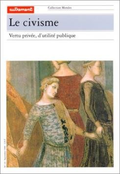 Le civisme.: Vertu privée, d'utilité publique 9782862606187