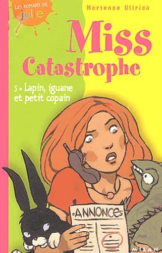 Miss catastrophe, tome 5 : Lapin, iguane et petit copain 9782745908940