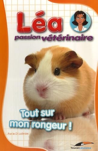 Léa passion vétérinaire: Tout sur mon rongeur ! 9782916780535