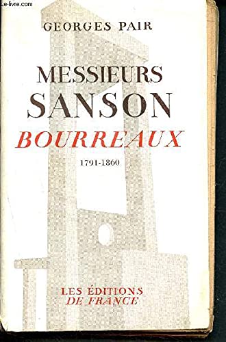 Messieurs Sanson Bourreaux 1791 - 1860 