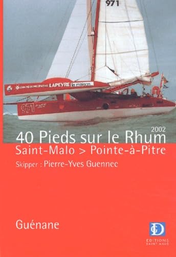 40 pieds sur le Rhum : Saint-Malo - Pointe-à-Pitre, Pierre-Yves Guennec, skipper 9782912598066
