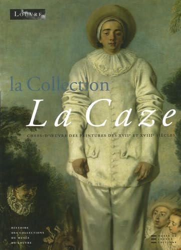 La collection La Caze: Chefs-d'oeuvre des peintures du XVIIe et XVIIIe siècles 9782754101783