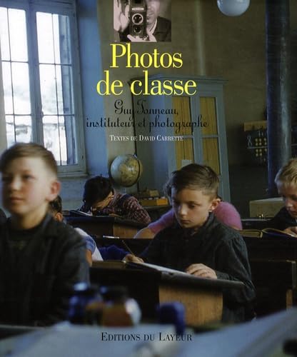 Photos de classe: Guy Tonneau, instituteur et photographe 9782915118773