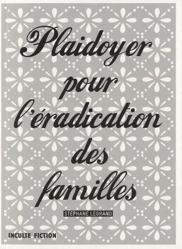 Plaidoyer pour l'éradication des familles 9782916940687
