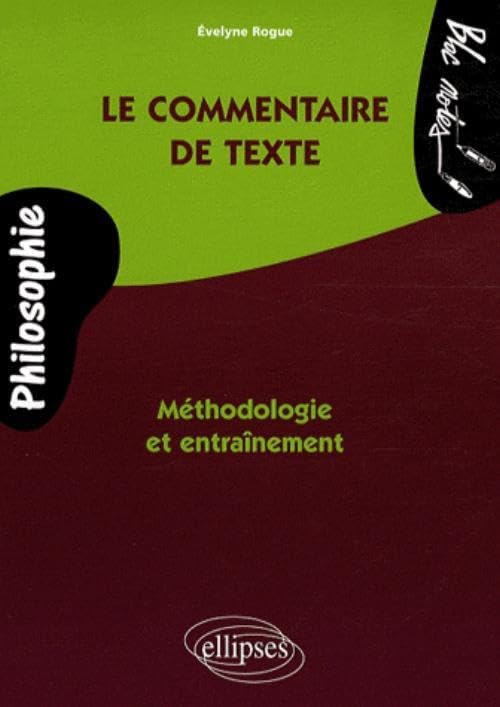 Le commentaire de texte de philosophie: Méthodologie et entraînement 9782729838294