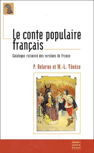 Le Conte Populaire Francais. Catalogue Raisonne Des Versions De France, Edition En Un Seul Volume Reprenant Les Quatre Tommes Publies Entre 1976 Et 1985 9782706815720