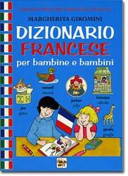 Dizionario francese per bambine e bambini 9788844015299