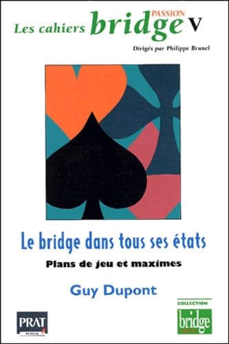 Les Cahiers passion bridge V : Le Bridge dans tous ses états 9782858905768