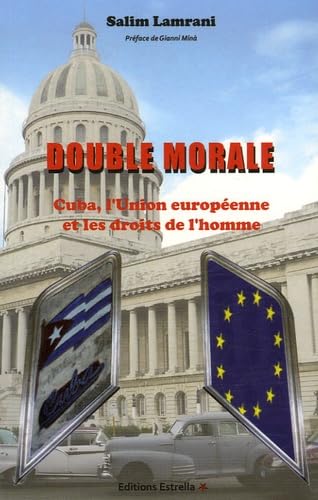 Double morale: Cuba, l'Union européenne et les droits de l'homme 9782953128406