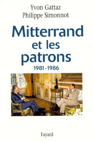 Mitterrand et les patrons, 1981-1986 9782213602769