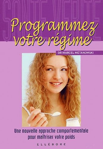 Programmez votre régime : Une nouvelle approche comportementale pour maîtriser votre poids 9782868980731