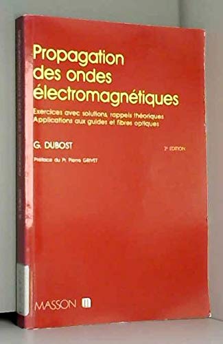 Propagation des ondes electromagnetiques / exercices avec solutions, rappels theoriques, application 9782225818790