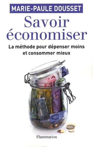 Savoir Economiser, la méthode pour dépenser moins et consommer mieux 9782081216549