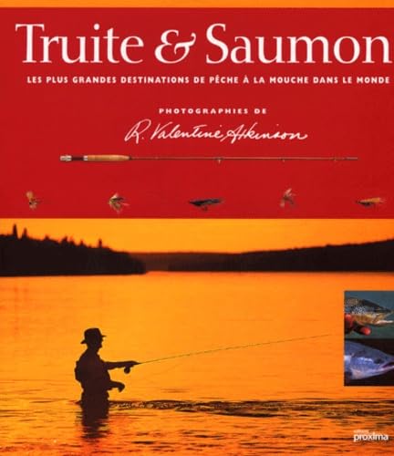 Truite et Saumon. Les plus grandes destinations de pêche dans le monde 9782845500143