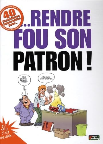 40 techniques imparables pour rendre fou son patron ! 9782357560024