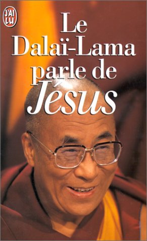 Le Dalai-Lama Parle De Jesus. Une Perspective Bouddhiste Sur Les Enseignements De Jesus 9782290047392