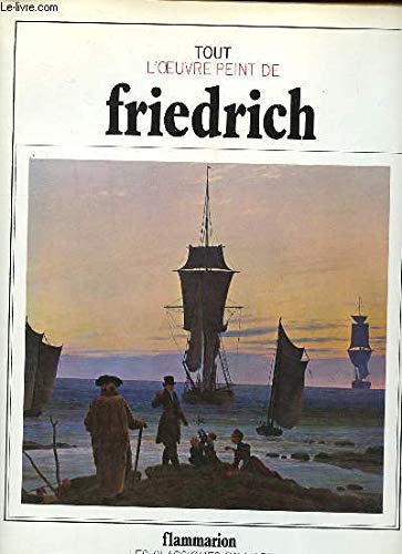 Tout l'oeuvre peint de Caspar David Friedrich 9782080112040