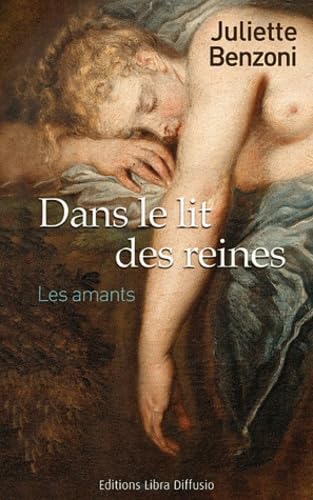 Dans le lit des reines: Les amants 9782844925275