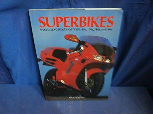 Superbikes: Road Machines of the '60s, '70s, '80s and '90s 9781854224026