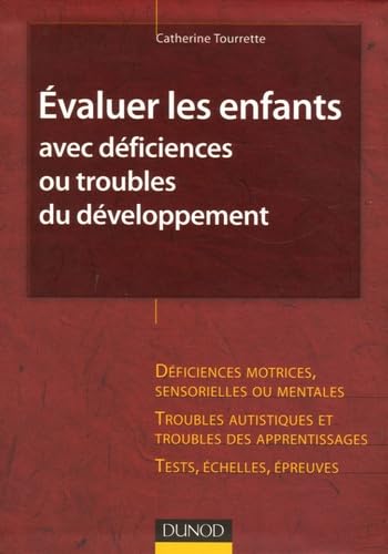 Evaluer les enfants avec déficiences ou troubles du développement 9782100487226