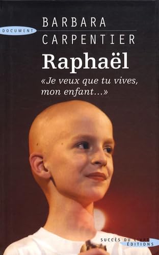 Raphaël: " Je veux que tu vives, mon enfant..." 9782738221384