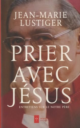 Prier avec Jésus: Entretiens sur le Notre Père 9791090819641