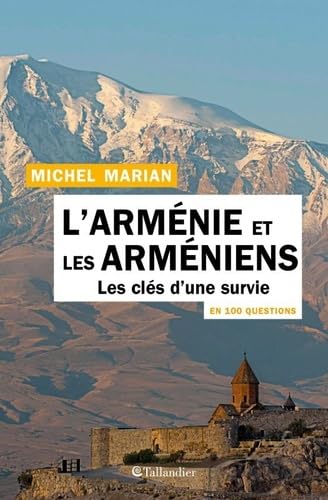 L'Arménie et les arméniens en 100 questions: Les clés d'une survie 9791021036390