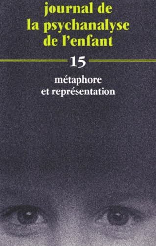 Journal de la psychanalyse de l'enfant Tome 15: Métaphore et représentation 9782227005693