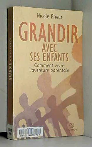 Grandir avec ses enfants : comment vivre l'aventure parentale 9782841468621