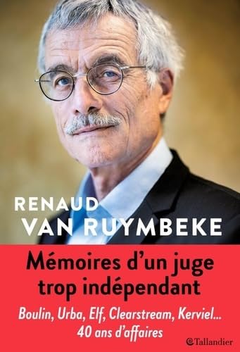 Mémoires d'un juge trop indépendant: URBA, ELF, CLEARSTREAM, KARACHI, KERVIEL, 40 ANS D'AFFAIRES 9791021044081