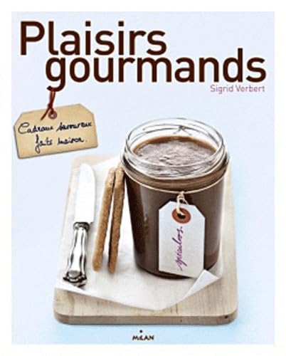 Plaisirs gourmands: Cadeaux savoureux faits maison 9782745951656