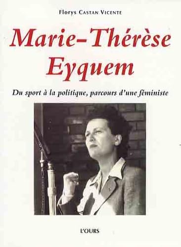 Marie-Thérèse Eyquem: Du sport à la politique, parcours d'une féministe 9782911518010