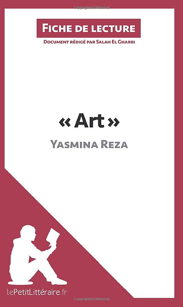 Art de Yasmina Reza (Fiche de lecture): Résumé complet et analyse détaillée de l'oeuvre 9782806212542