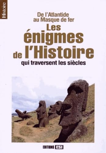 Les énigmes de l'histoire qui traversent les siècles: De l'Atlantide au Masque de fer 9782822603980