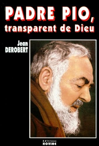 Padre Pio, transparent de Dieu.: Portrait spirituel de Padre Pio au travers de ses lettres 9782874141546