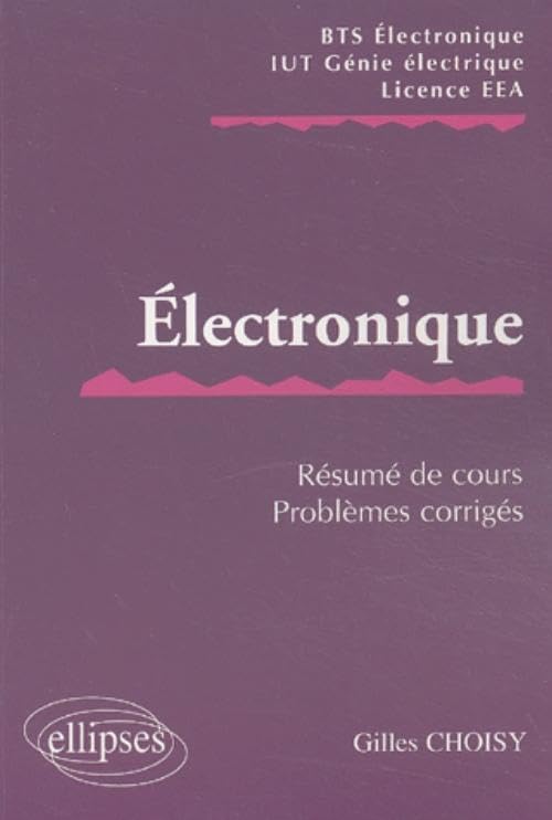 Electronique : Résumé de cours / Sujets corrigés 9782729814823