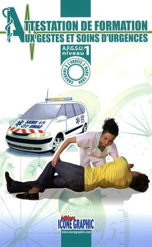 Attestation de formation aux gestes et soins d'urgences: AFGSU niveau 1 9782916210957