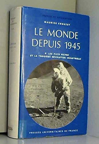 Le monde depuis 1945. Tome I. Les pays riches et la troisième révolution industrielle. 