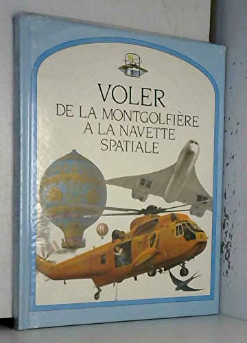 Voler / de la montgolfiere a la navette spatiale 010598 9782010199516