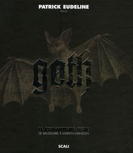 Goth: Le romantisme noir de Baudelaire à Marilyn Manson 9782350120249