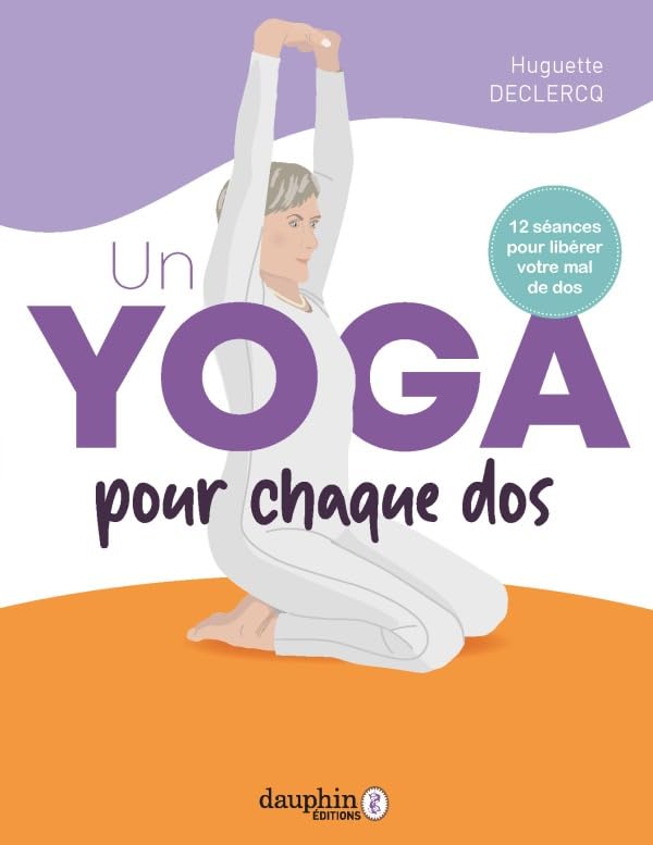 Un yoga pour chaque dos: 12 séances pour libérer votre mal de dos 9782716317610
